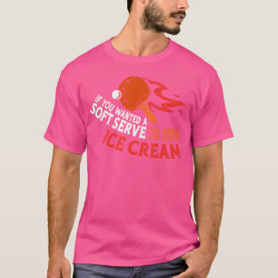Camiseta Ping Pong Mesa Tenis Helado Si Quieres Un S