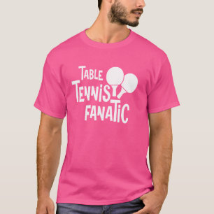 Camiseta Ping Pong Table Tennis Fanatic Table Racket