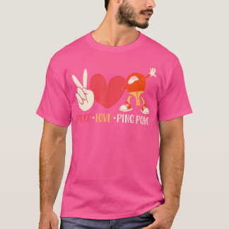 Camiseta Ping Pong Table Tennis Paddle Peace Love Ping Pong