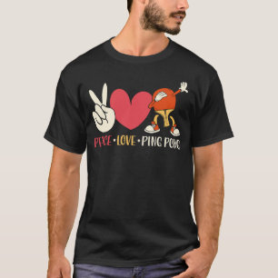 Camiseta Ping Pong Table Tennis Peace Love Ping Pong Paddle