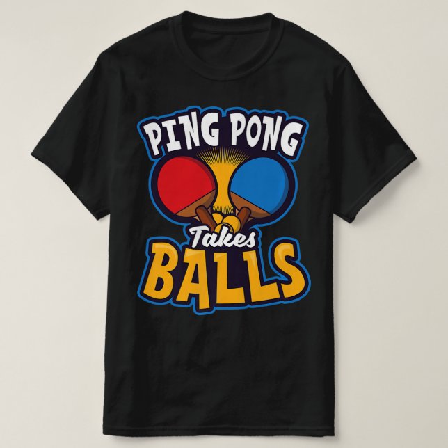 Camiseta Ping Pong Takes Balls Design Table Tennis   (Diseño del anverso)