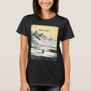 Camiseta Pingüino divertido pero por qué meme pero por qué