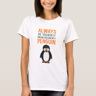 Camiseta Pingüino Divertido "Siempre Sé Tú Mismo" Inspirado