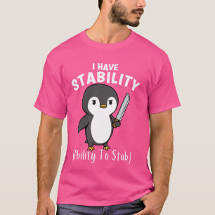 Camiseta Pingüino Divertido Tengo Estabilidad La Capacidad