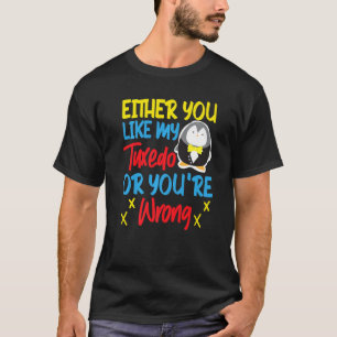 Camiseta Pingüino O te gusta mi esmoquin o estás equivocado