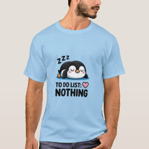 Camiseta Pingüino Relajado "Lista de Tareas: Nada"