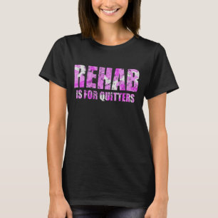 Camiseta Pink Camouflage Rehab is for Quitters