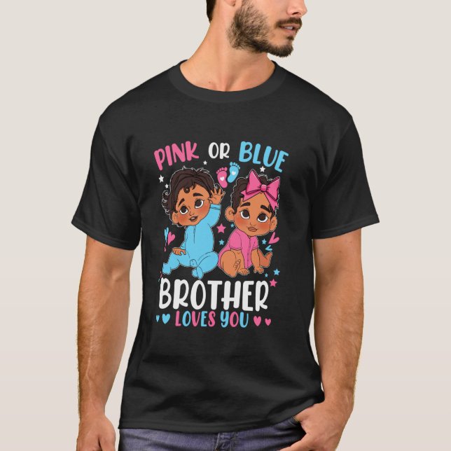Camiseta Pink Or Blue Brother Loves You Gender Reveal Pregn (Anverso)