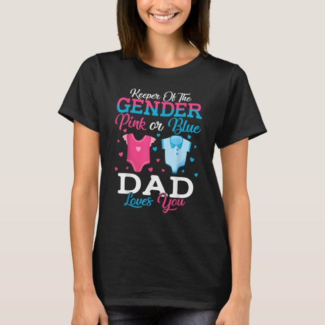 Camiseta Pink Or Blue Dad Keeper Of The Gender Dad Loves Yo (Anverso)