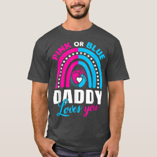 Camiseta Pink Or Blue Daddy Loves You 2022 Gender Reveal Ba