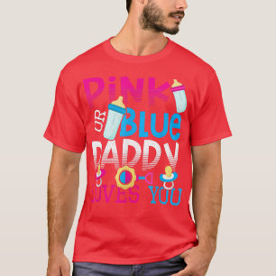 Camiseta Pink or Blue Daddy Loves You Dad Father Gender Rev