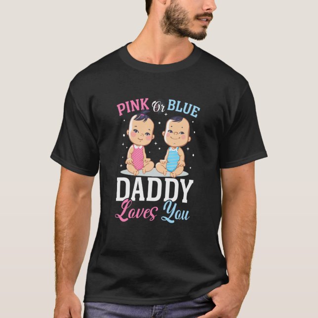 Camiseta Pink Or Blue Daddy Loves you Gender Reveal Announc (Anverso)