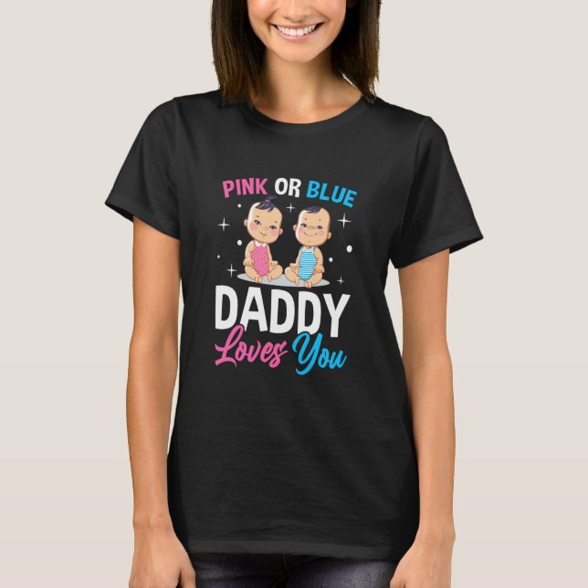 Camiseta Pink Or Blue Daddy Loves you Gender Reveal Announc (Anverso)