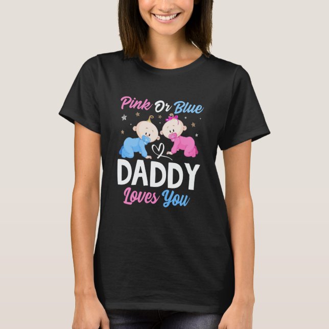 Camiseta Pink Or Blue Daddy Loves you Gender Reveal Announc (Anverso)