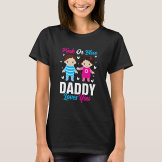 Camiseta Pink Or Blue Daddy Loves you Gender Reveal Announc