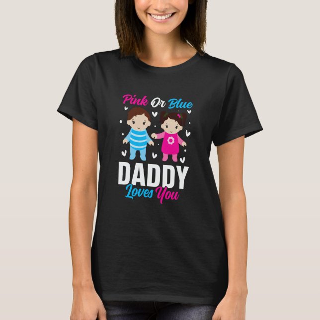 Camiseta Pink Or Blue Daddy Loves you Gender Reveal Announc (Anverso)