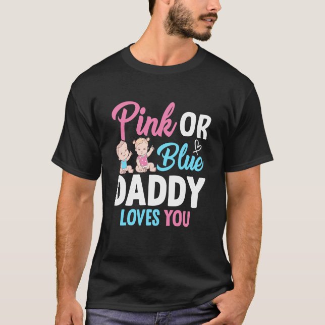 Camiseta Pink Or Blue Daddy Loves you Gender Reveal Announc (Anverso)