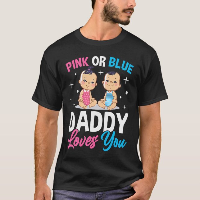 Camiseta Pink Or Blue Daddy Loves you Gender Reveal Announc (Anverso)