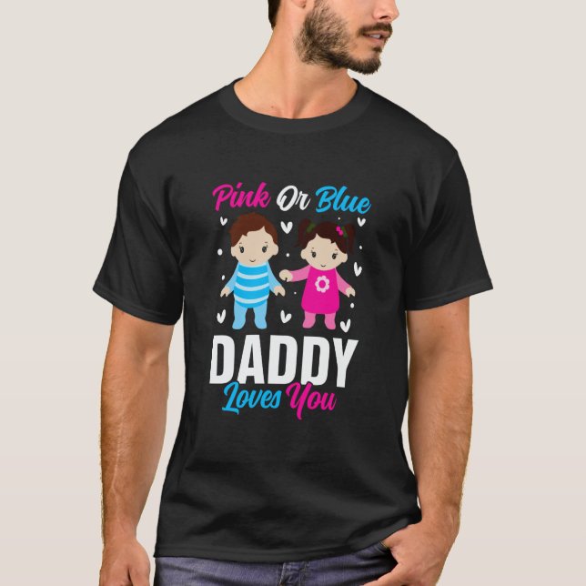 Camiseta Pink Or Blue Daddy Loves you Gender Reveal Announc (Anverso)