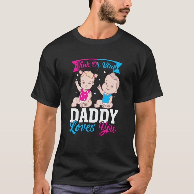 Camiseta Pink Or Blue Daddy Loves you Gender Reveal Announc (Anverso)
