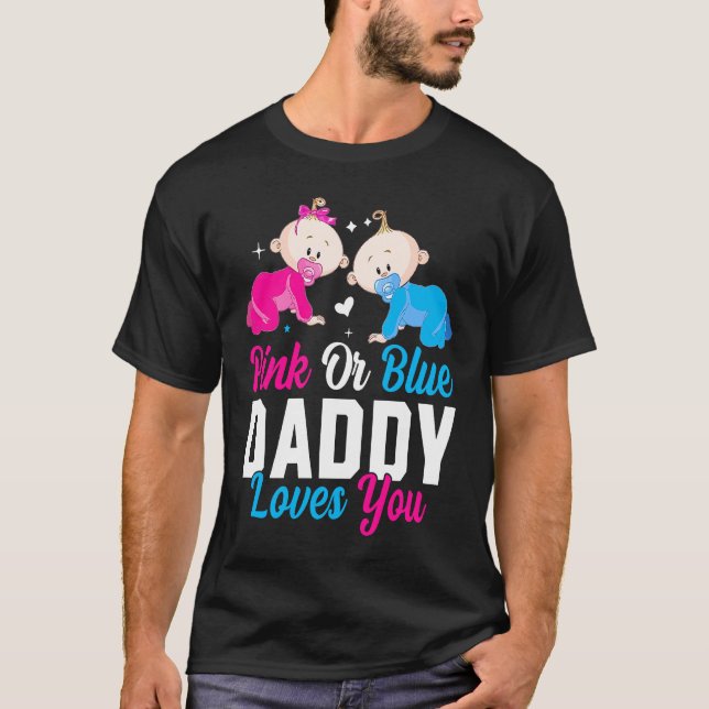 Camiseta Pink Or Blue Daddy Loves you Gender Reveal Announc (Anverso)