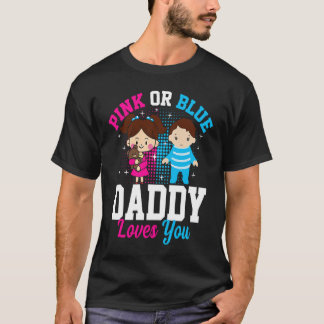 Camiseta Pink Or Blue Daddy Loves you Gender Reveal Announc