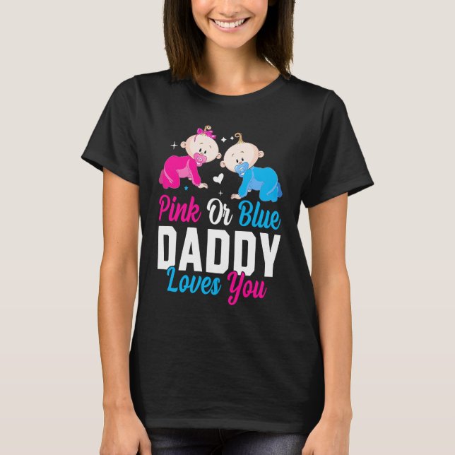 Camiseta Pink Or Blue Daddy Loves you Gender Reveal Announc (Anverso)