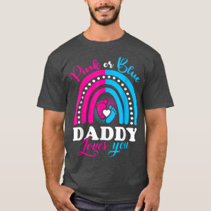 Camiseta Pink or Blue Daddy Loves You Gender Reveal Party I