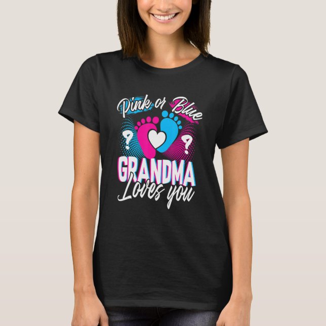 Camiseta Pink Or Blue Grandma Loves You Gender Reveal Baby  (Anverso)