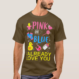 Camiseta Pink Or Blue I Already Love You Gender Reveal