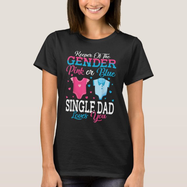Camiseta Pink Or Blue Keeper Of The Gender Single Dad Loves (Anverso)