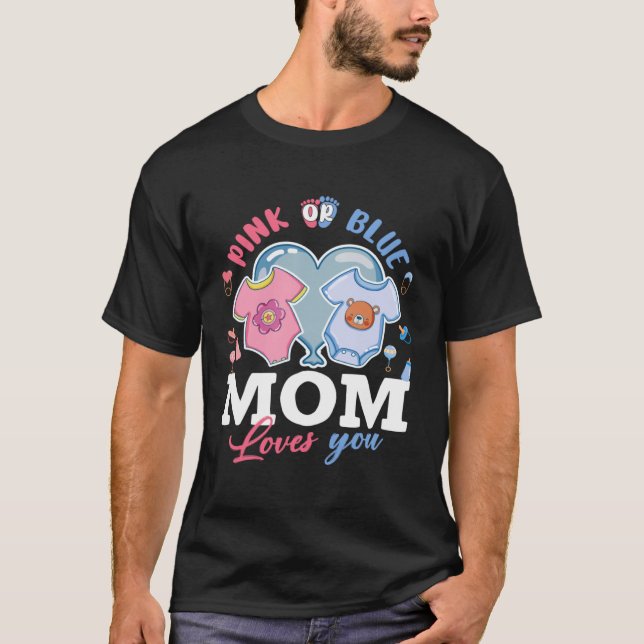 Camiseta Pink Or Blue Mommy Loves You  Baby Gender Reveal K (Anverso)