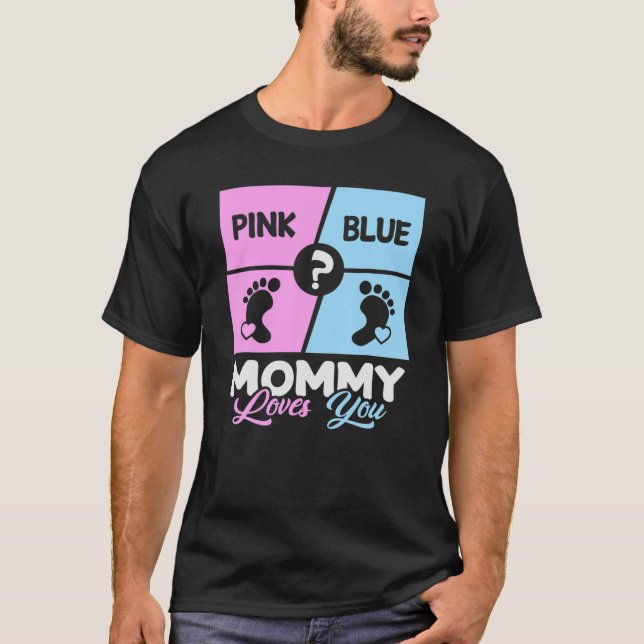 Camiseta Pink Or Blue Mommy Loves You Baby Gender Reveal Mo (Anverso)