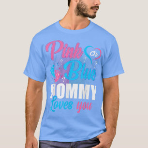 Camiseta Pink Or Blue Mommy Loves You Gender Baby Reveal Pa