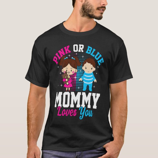 Camiseta Pink Or Blue Mommy Loves You Gender Reveal Announc (Anverso)