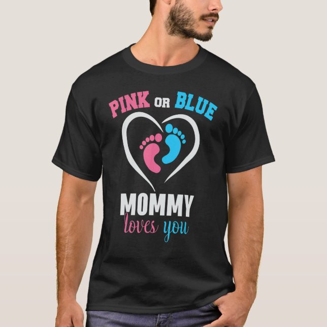 Camiseta Pink Or Blue Mommy Loves You Gender Reveal Mothers (Anverso)