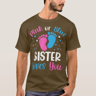 Camiseta Pink Or Blue Sister Loves You Gender Reveal Baby S