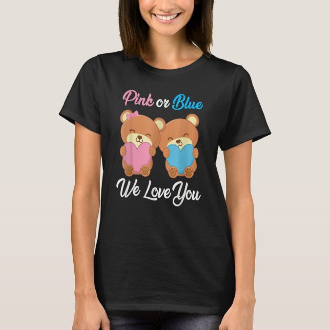 Camiseta Pink or Blue We Love You Teddy Bear Gender Reveal  (Anverso)