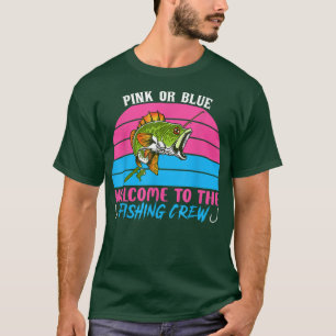 Camiseta Pink Or Blue Welcome To The Fishing Crew Funny Gen
