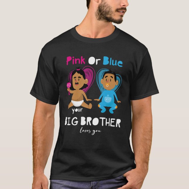 Camiseta Pink Or Blue Your Big Brother Loves You  Gender Re (Anverso)
