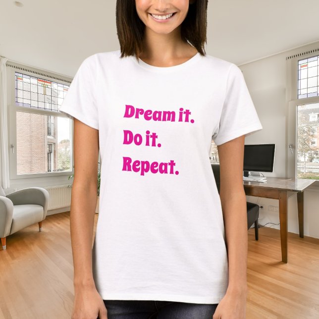 Camiseta Pink white inspirational quote dream it do it (Subido por el creador)