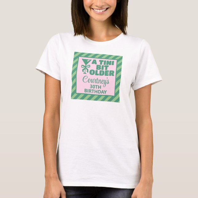 Camiseta Pink y Green A Tini un poco más viejo 30 cumpleaño (Anverso)