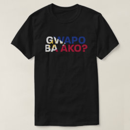 Camiseta PinoyDesigns "Gwapo Ba Ako?" T-Shirt