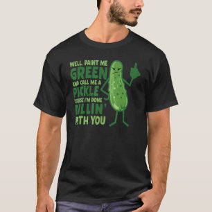 Camiseta Pintame de verde y llámame una Pickle
