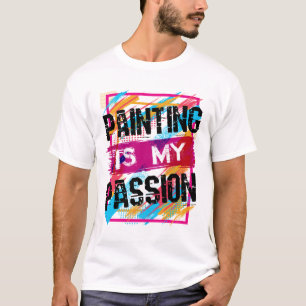 Camiseta Pintar es mi pasión por el arte pintor