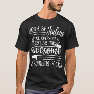 Camiseta Pintar Rocas No Todos Pueden Ser Tan Alegres