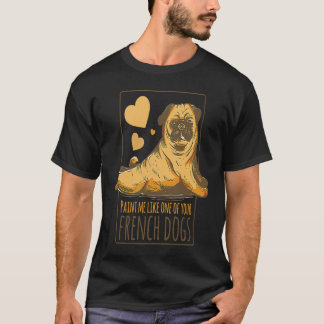 Camiseta Pintarme como uno de tus perros franceses