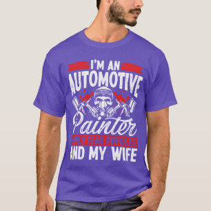 Camiseta Pintor de automóviles teme que su esposa sea rocia