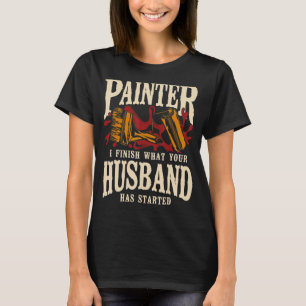 Camiseta Pintor Decorador De Pintor De Casa Termino Lo Que 