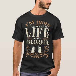 Camiseta Pintor, estoy aquí para hacer tu vida más colorida